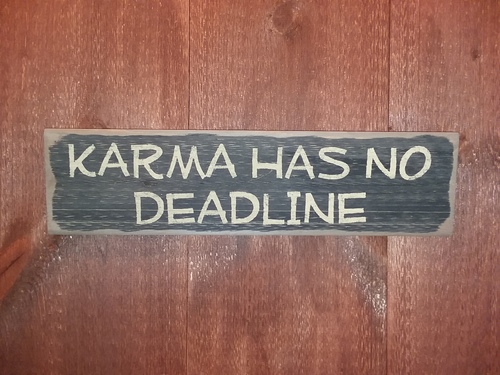 Karma has no deadline