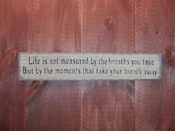 Life is not measured...