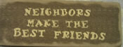 Neighbors make the best...